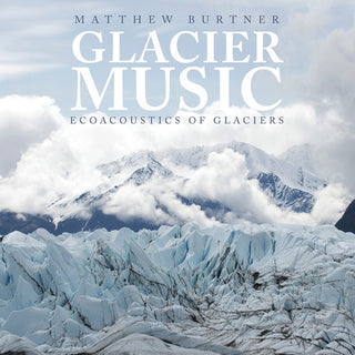 the album cover for Burtner / Burtner / Rivanna Quartet - Glacier Music