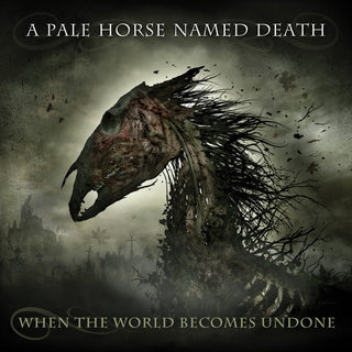 the album cover for A Pale Horse Named Death - When The World Becomes Undone