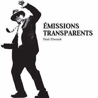 the album cover for Paul Elwood / Wolff,Christian - Emissions Transparents