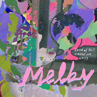 the album cover for Melby - None Of This Makes Me Worry