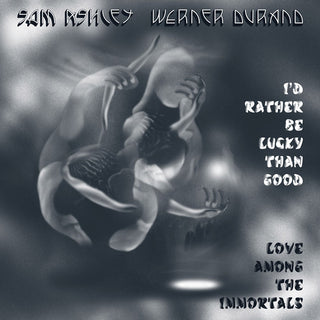 Sam Ashley & Werner Durand- I'd Rather Be Lucky Than Good / Love Among the Immortals