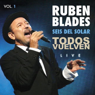the album cover for Ruben Blades & Seis Del Solar - Todos Vuelven Live Vol. 1 [Digipak]