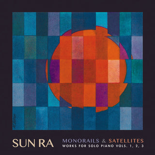 Sun Ra- Monorails & Satelites: Works for Solo Piano Vol. 1 2 3