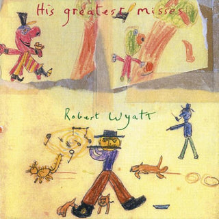 the album cover for Robert Wyatt - Greatest Misses [Import]