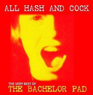 Bachelor Pad- All Cock And Hash: The Very Best Of