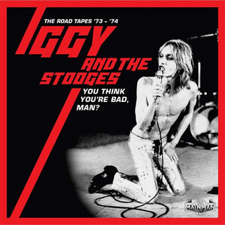 the album cover for Iggy and The Stooges - You Think You'Re Bad, Man? Road Tapes 73-74
