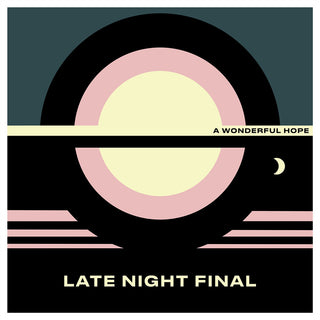 the album cover for Late Night Final - A Wonderful Hope