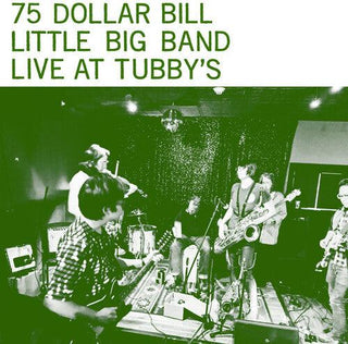 75 Dollar Bill Little Big Band- Live At Tubby's