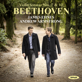 the album cover for James Ehnes / Armstrong,Andrew - Beethoven: Violin Sonatas Nos. 7 & 10