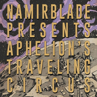 Namir Blade- Aphelion's Traveling Circus (Vinyl)