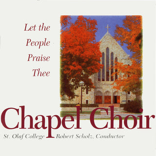 the album cover for St Olaf Chapel Choir / Scholz - Let the People Praise Thee