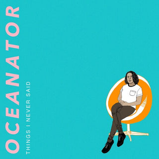 Oceanator- Things I Never Said (Orange Swirl Vinyl)