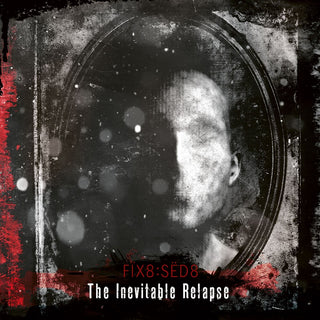 the album cover for Fix8Sed8 - Inevitable Relapse