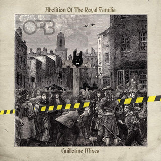 the album cover for The Orb - Abolition Of The Royal Familia - Guillotine Mixes