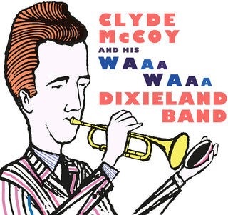 the album cover for Clyde Mccoy - Clyde McCoy and His Waa-waa Dixieland Band