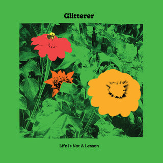 Glitterer- Life Is Not A Lesson (Indie Exclusive) (Green Vinyl)