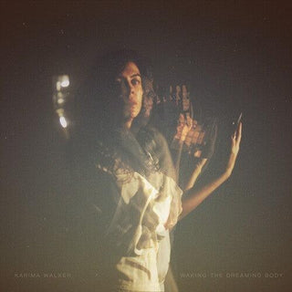 Karima Walker- Waking the Dreaming Body