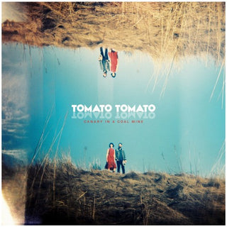 Tomato/Tomato- Canary In A Coal Mine