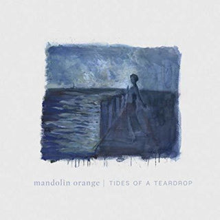 the album cover for Mandolin Orange - Tides Of A Teardrop (Standard Edition)