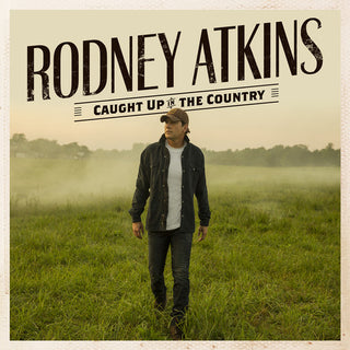 the album cover for Rodney Atkins - Caught Up In The Country