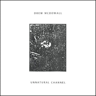 Drew McDowall- Unnatural Channel (Vinyl)