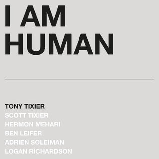 the album cover for Tony Tixier - I Am Human [Silver LP]