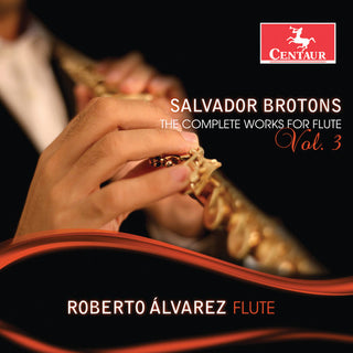 the album cover for Brotons / Alvarez - Complete Works for Flute 3