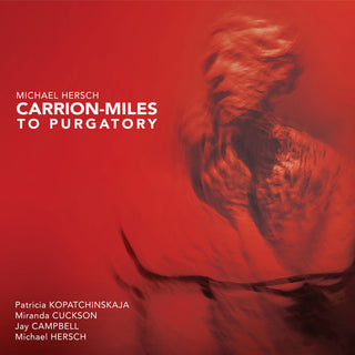 the album cover for Hersch / Kopatchinskaja - Carrion-Miles to Purgatory