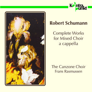 the album cover for Schumann / Rasmussen / Canzone Vocal Ensemble - Complete a Capella Works