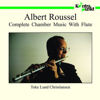 the album cover for Roussel / Christiansen - Complete Chamber Music with Flute