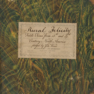 the album cover for Jim Wood - Rural Felicity: Fiddle Tunes from 18th and 19th Century North America