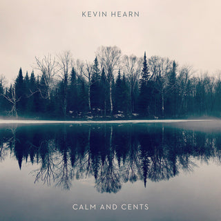 Kevin Hearn- Calm + Cents