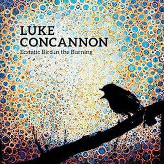 Luke Concannon- Ecstatic Bird In The Burning