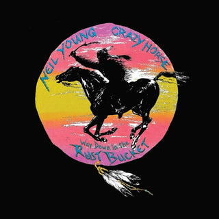 Neil Young & Crazy Horse- Way Down In The Rust Bucket