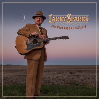 the album cover for Larry Sparks - New Moon Over My Shoulder [Digipak]