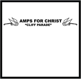 Amps for Christ- Cliff Parade / The Crossroads Of Agony