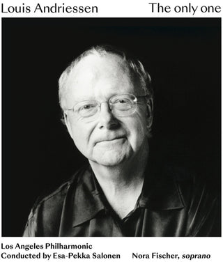 the album cover for Louis Andriessen  / Fischer,Nora / Salonen - Louis Andriessen: The Only One