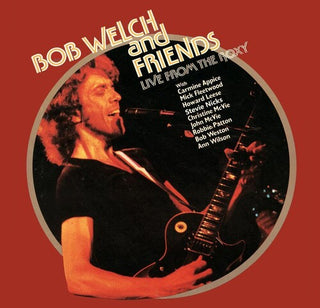 Bob Welch & Friends- Live From The Roxy