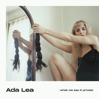 Ada Lea- What We Say In Private