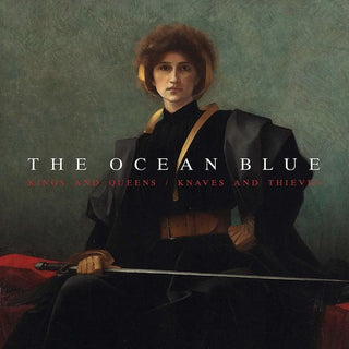 The Ocean Blue- Kings And Queens / Knaves And Thieves