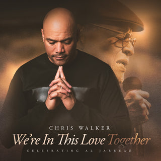 the album cover for Chris Walker - We're In This Love Together