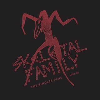 Skeletal Family- The Singles Plus 1983-85 (RSD)