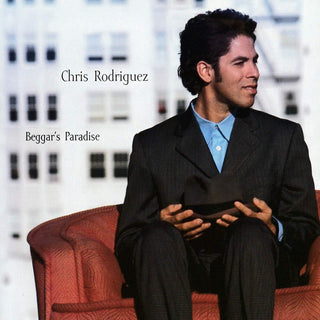 the album cover for Chris Rodriguez - Beggar's Paradise