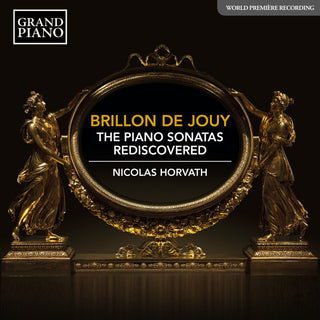 the album cover for Brillon De Jouy / Horvath - Piano Sonatas Rediscovered