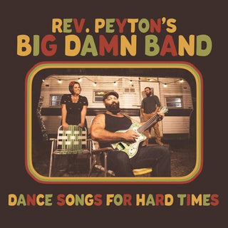 Reverend Peyton's Damn Band- Dance Songs For Hard Times