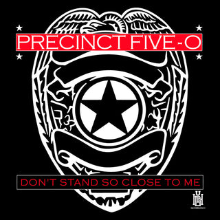 the album cover for Precinct Five-O - Don't Stand So Close To Me (Mod)