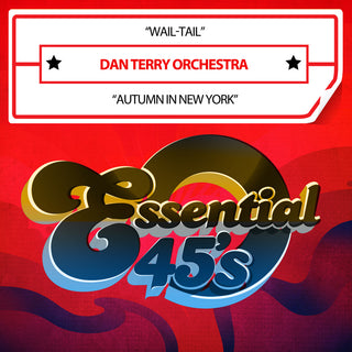 the album cover for Dan Terry Orchestra - Wail-Tail / Autumn In New York (Digital 45) (Mod)