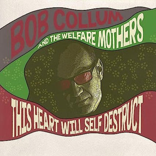 the album cover for Bob Collum  & The Welfare Mothers - This Heart Will Self Destruct (Uk)
