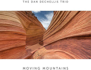 Dan Dechellis Trio- Moving Mountains