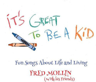 Fred Mollin- It's Great To Be A Kid